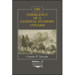 The Emergence of a National Economy, 1775-1815 The Emergence of a National Economy, 1775-1815