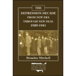 The Depression Decade: From New Era Through New Deal, 1929-41 The Depression Decade: From New Era Through New Deal, 1929-41