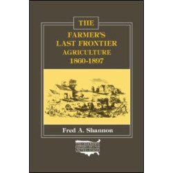 The Farmer's Last Frontier: Agriculture, 1860-97 The Farmer's Last Frontier: Agriculture, 1860-97