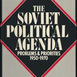 The Soviet Political Agenda: Problems & Priorities, 1950-1970