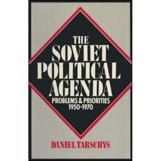 The Soviet Political Agenda: Problems & Priorities, 1950-1970