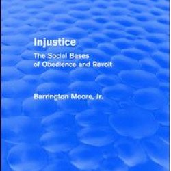 Injustice: The Social Bases of Obedience and Revolt Injustice: The Social Bases of Obedience and Revolt