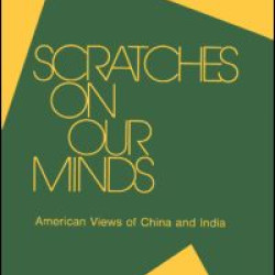Scratches on Our Minds: American Images of China and India Scratches on Our Minds: American Images of China and India