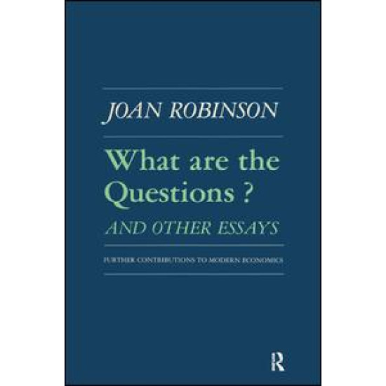 What are the Questions and Other Essays: Further Contributions to Modern Economics