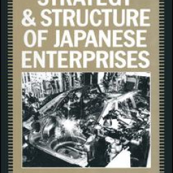 Strategy and Structure of Japanese Enterprises Strategy and Structure of Japanese Enterprises