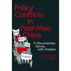 Policy Conflicts in Post-Mao China: A Documentary Survey with Analysis Policy Conflicts in Post-Mao China: A Documentary Survey with Analysis