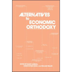 Alternatives to Economic Orthodoxy: Reader in Political Economy Alternatives to Economic Orthodoxy: Reader in Political Economy