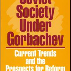 Soviet Society Under Gorbachev: Current Trends and the Prospects for Change