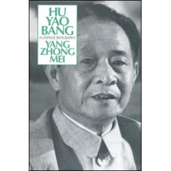 Hu Yao-Bang: A Chinese Biography Hu Yao-Bang: A Chinese Biography