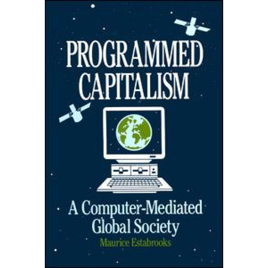 Programmed Capitalism: Computer-mediated Global Society
