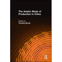 The Asiatic Mode of Production in China The Asiatic Mode of Production in China