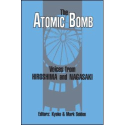 The Atomic Bomb: Voices from Hiroshima and Nagasaki The Atomic Bomb: Voices from Hiroshima and Nagasaki