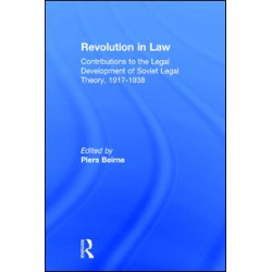 Revolution in Law: Contributions to the Legal Development of Soviet Legal Theory, 1917-38 Revolution in Law: Contributions to the Legal Development of Soviet Legal Theory, 1917-38