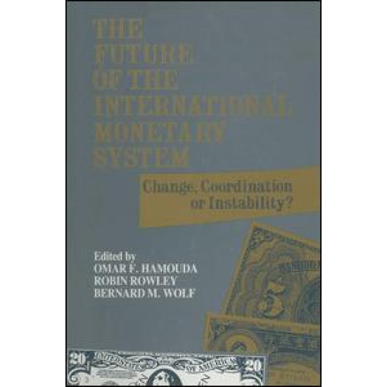 The Future of the International Monetary System: Change, Coordination of Instability?