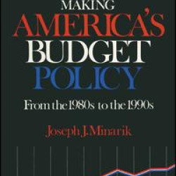 Making America's Budget Policy from the 1980's to the 1990's Making America's Budget Policy from the 1980's to the 1990's