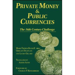 Private Money and Public Currencies: The Sixteenth Century Challenge Private Money and Public Currencies: The Sixteenth Century Challenge