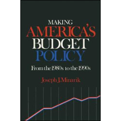 Making America's Budget Policy from the 1980's to the 1990's Making America's Budget Policy from the 1980's to the 1990's