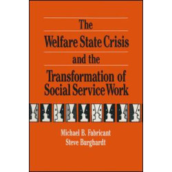 The Welfare State Crisis and the Transformation of Social Service Work The Welfare State Crisis and the Transformation of Social Service Work