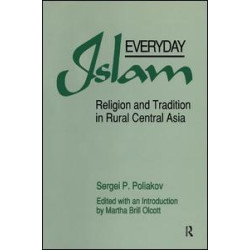 Everyday Islam: Religion and Tradition in Rural Central Asia Everyday Islam: Religion and Tradition in Rural Central Asia