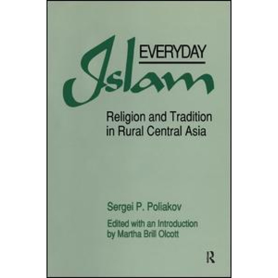 Everyday Islam: Religion and Tradition in Rural Central Asia