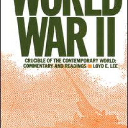 World War Two: Crucible of the Contemporary World - Commentary and Readings World War Two: Crucible of the Contemporary World - Commentary and Readings