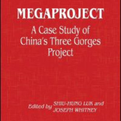Megaproject: Case Study of China's Three Gorges Project Megaproject: Case Study of China's Three Gorges Project