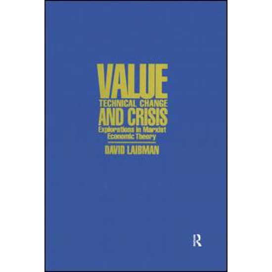 Value, Technical Change and Crisis: Explorations in Marxist Economic Theory