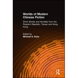 Worlds of Modern Chinese Fiction: Short Stories and Novellas from the People's Republic, Taiwan and Hong Kong Worlds of Modern Chinese Fiction: Short Stories and Novellas from the People's Republic, Taiwan and Hong Kong
