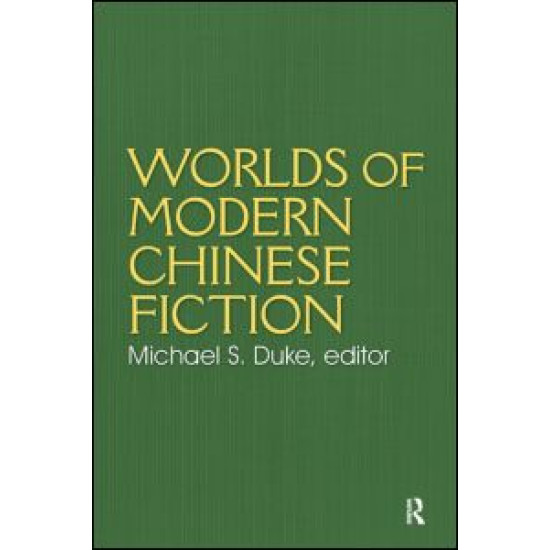 Worlds of Modern Chinese Fiction: Short Stories and Novellas from the People's Republic, Taiwan and Hong Kong