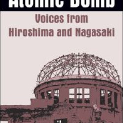 The Atomic Bomb: Voices from Hiroshima and Nagasaki