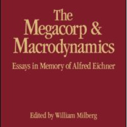 The Megacorp and Macrodynamics: Essays in Memory of Alfred Eichner