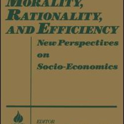Morality, Rationality and Efficiency: New Perspectives on Socio-economics