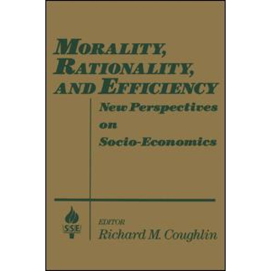 Morality, Rationality and Efficiency: New Perspectives on Socio-economics