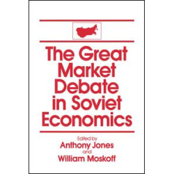 The Great Market Debate in Soviet Economics: An Anthology The Great Market Debate in Soviet Economics: An Anthology