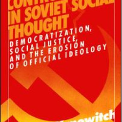 Controversies in Soviet Social Thought: Democratization, Social Justice and the Erosion of Official Ideology