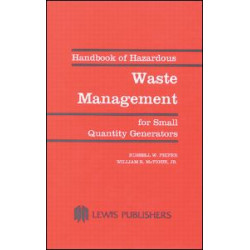 Handbook of Hazardous Waste Management for Small Quantity Generators Handbook of Hazardous Waste Management for Small Quantity Generators