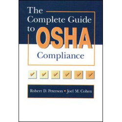 The Complete Guide to OSHA Compliance The Complete Guide to OSHA Compliance