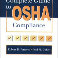 The Complete Guide to OSHA Compliance The Complete Guide to OSHA Compliance