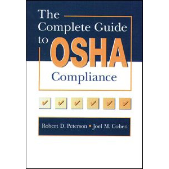 The Complete Guide to OSHA Compliance The Complete Guide to OSHA Compliance