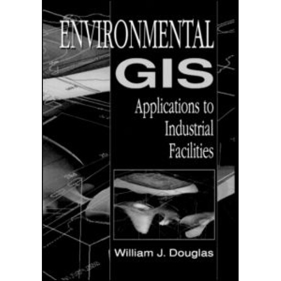 Environmental GIS Applications to Industrial Facilities Environmental GIS Applications to Industrial Facilities