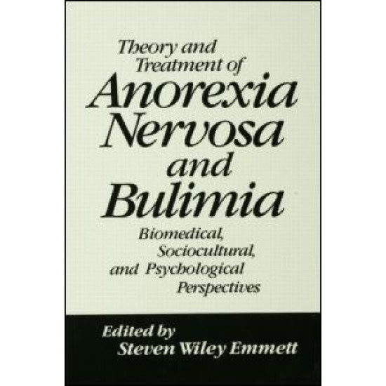 Theory and Treatment of Anorexia Nervosa and Bulimia