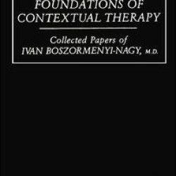 Foundations Of Contextual Therapy:..Collected Papers Of Ivan