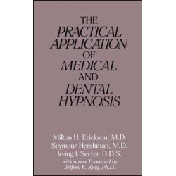 The Practical Application of Medical and Dental Hypnosis