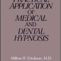 The Practical Application of Medical and Dental Hypnosis The Practical Application of Medical and Dental Hypnosis
