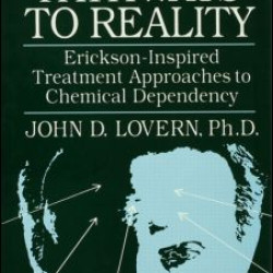 Pathways To Reality: Erickson-Inspired Treatment Aproaches To Chemical dependency