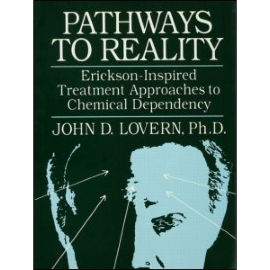 Pathways To Reality: Erickson-Inspired Treatment Aproaches To Chemical dependency