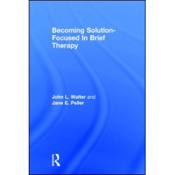 Becoming Solution-Focused In Brief Therapy Becoming Solution-Focused In Brief Therapy