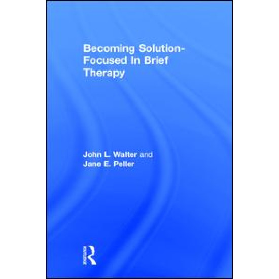 Becoming Solution-Focused In Brief Therapy Becoming Solution-Focused In Brief Therapy
