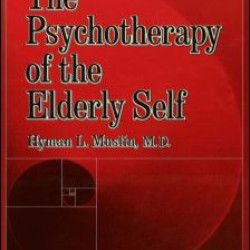 The Psychotherapy Of The Elderly Self