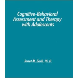 Cognitive-Behavioural Assessment And Therapy With Adolescents Cognitive-Behavioural Assessment And Therapy With Adolescents